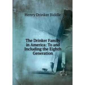    To and Including the Eighth Generation Henry Drinker Biddle Books