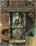 Secrets of Rusty Things Michael Demeng