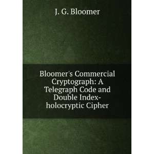   Code and Double Index holocryptic Cipher J. G. Bloomer Books