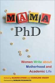 Mama, PHD Women Write about Motherhood and Academic Life, (0813543177 