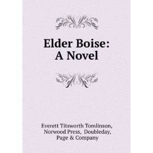 Elder Boise  a novel Everett T. Doubleday, Page & Company. ; Norwood 