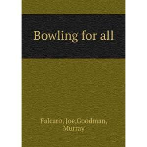  Bowling for all, Joe. Goodman, Murray, Falcaro Books