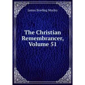    The Christian Remembrancer, Volume 51 James Bowling Mozley Books