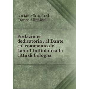   alla cittÃ¡ di Bologna Dante Alighieri Luciano Scarabelli  Books