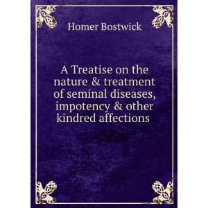   , impotency & other kindred affections . Homer Bostwick Books