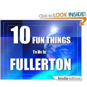  TEN FUN THINGS TO DO IN FULLERTON eBook Eric Hemstreet 