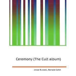 Ceremony (The Cult album) Ronald Cohn Jesse Russell  