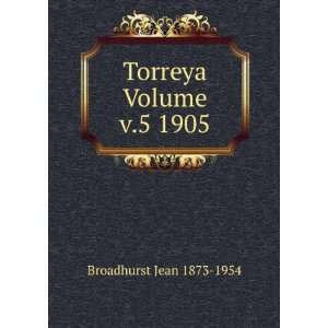  Torreya Volume v.5 1905 Broadhurst Jean 1873 1954 Books