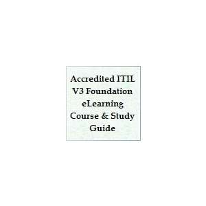 Accredited ITIL V3 Foundation eLearning Course & Study Guide With Four 