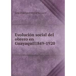  del obrero en Guayaquil1849 1920 JosÃ© Buenaventura Navas V. Books