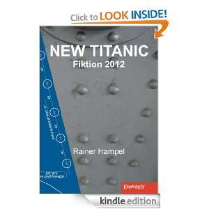 NEW TITANIC. Fiktion 2012 (German Edition) Rainer Hampel  