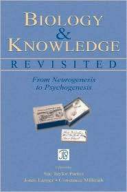 Biology and Knowledge Revisited From Neurogenesis to Psychogenesis 