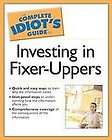The Complete Idiots Guide to Investing in Fixer Uppers