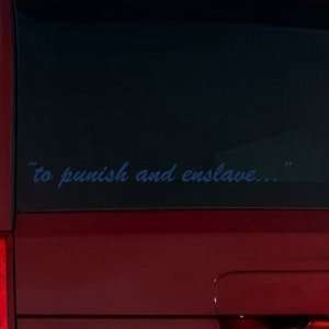  to punish and enslave  Window Decal (Dark Blue 