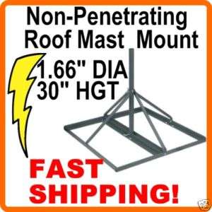 Non Penetrating Roof Mount 30 inch Mast with 1.66 O.D.  