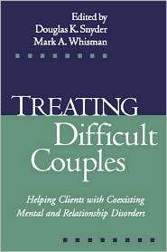 Treating Difficult Couples Helping Clients with Coexisting Mental and 