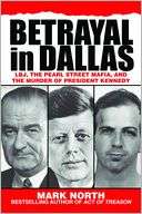   Betrayal in Dallas LBJ, the Pearl Street Mafia, and 