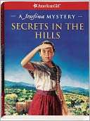 Secrets in the Hills A Josefina Mystery (American Girl Mysteries 