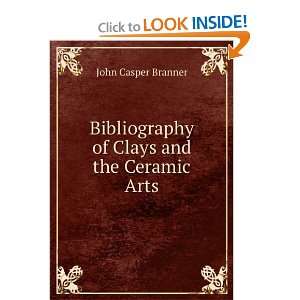   of Clays and the Ceramic Arts John Casper Branner  Books