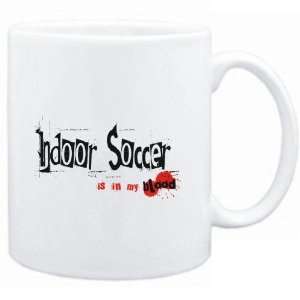 Mug White  Indoor Soccer IS IN MY BLOOD  Sports  Sports 