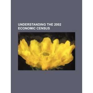   the 2002 economic census (9781234555733) U.S. Government Books