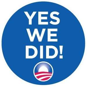  YES WE DID  Barack Obama Pinback Button 1.25 Pin / Badge 