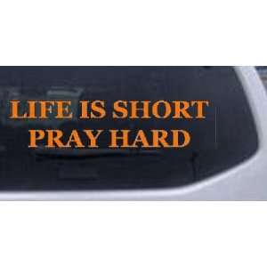  Orange 58in X 13.8in    Life Is Short Pray Hard Christian 