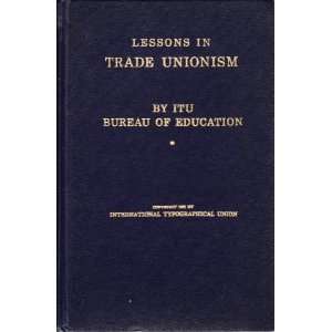  Lessons in Trade Unionism by ITU Bureau of Education 