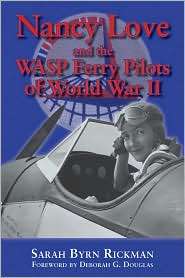 Nancy Love and the WASP Ferry Pilots of World War II, (1574412418 