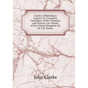   Law Books of the United Kingdom Ed. by T.H. Horne. John Clarke Books