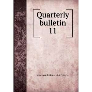    Quarterly bulletin. 11 American Institute of Architects Books