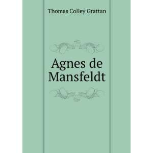  Agnes de Mansfeldt Thomas Colley Grattan Books