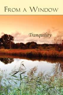    From a Window Tranquility by Eber & Wein Publishing  Paperback