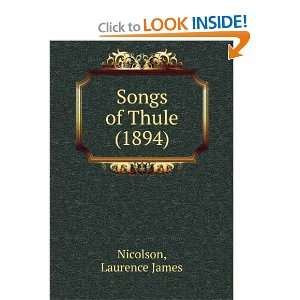  Songs of Thule (1894) (9781275147942) Laurence James Nicolson Books