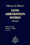 How Arbitration Works Elkouri and Elkouri, (0871797909), BNA Books 