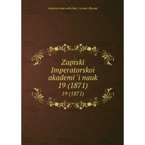  Zapiski ImperatorskoiÌ? akademiÌi nauk. 19 (1871) (in 