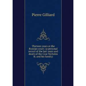   death of the Czar Nicholas II. and his family) Pierre Gilliard Books