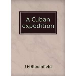  A Cuban expedition J H Bloomfield Books