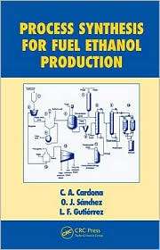 Process Synthesis for Fuel Ethanol Production, (1439815976), C.A 