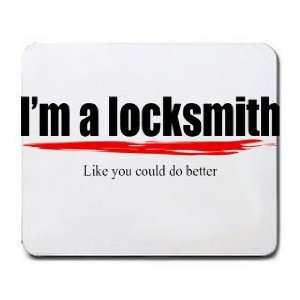  Im a locksmith Like you could do better Mousepad Office 