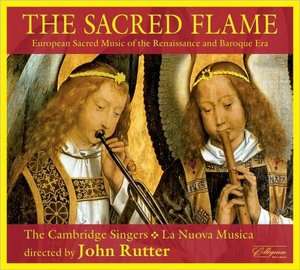 The Sacred Flame   European Sacred Music of the Renaissance and 