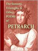 The Sonnets, Triumphs, and Francesco Petrarca (Petrarch)