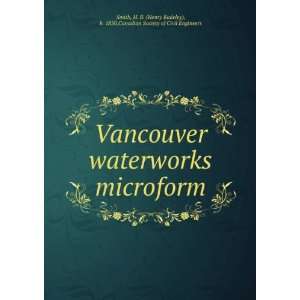  Vancouver waterworks microform H. B. (Henry Badeley), b 