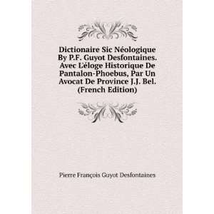   Bel. (French Edition) Pierre FranÃ§ois Guyot Desfontaines Books