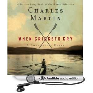  When Crickets Cry (Audible Audio Edition) Charles Martin 