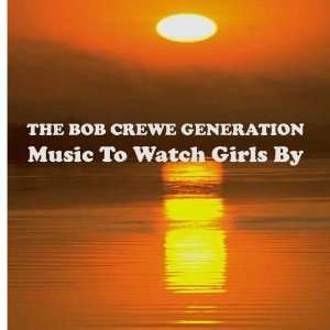  Music To Watch Girls By Bob Crewe Generation Music