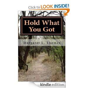 Hold What You Got Margaret L. Thomas  Kindle Store