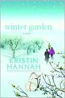   Winter Garden by Kristin Hannah, St. Martins Press 