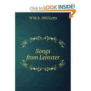  Songs from Leinster W M. b. 1882 Letts Books