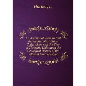   the Geological History of the Alluvial Land of Egypt L. Horner Books
